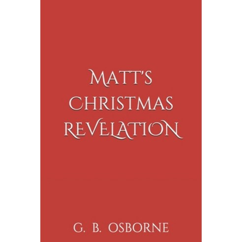 Matt''s Christmas: Revelation Paperback, Independently Published, English, 9798578958014