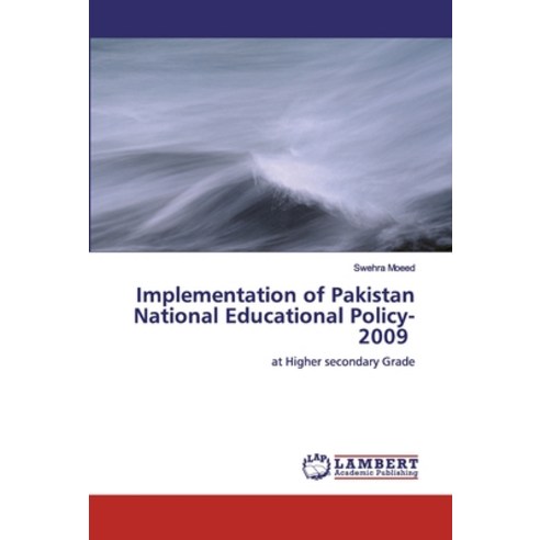 Implementation of Pakistan National Educational Policy-2009 Paperback, LAP Lambert Academic Publishing