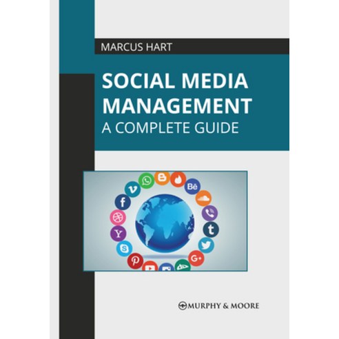 (영문도서) Social Media Management: A Complete Guide Hardcover, Murphy & Moore Publishing, English, 9781639878048