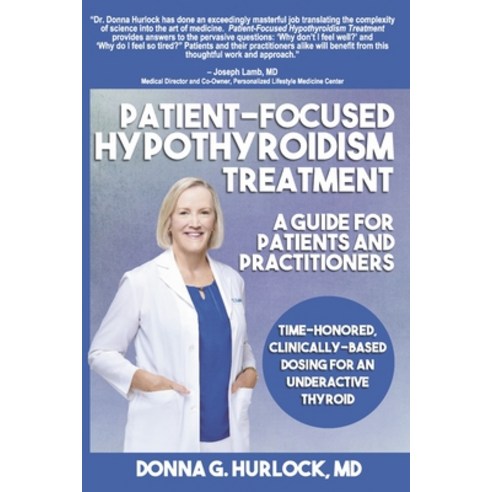 (영문도서) Patient-Focused Hypothyroidism Treatment: A Guide for Patients and Practitioners: Time-Honore... Paperback, Bookbaby, English, 9781667877105