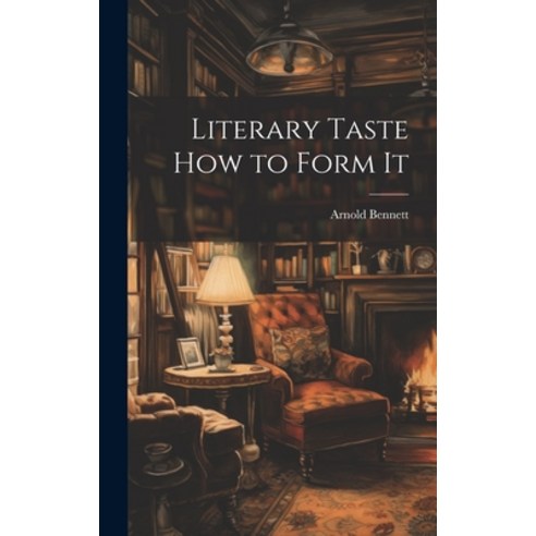 (영문도서) Literary Taste How to Form It Hardcover, Legare Street Press, English, 9781019450970