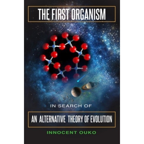 (영문도서) The First Organism: In Search of an Alternative Theory of Evolution Paperback, Innocent Ouko, English, 9789914741902