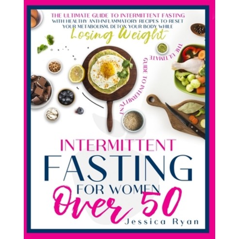 Intermittent Fasting for Women Over 50: The Ultimate Guide to Intermittent Fasting with Healthy Anti... Paperback, Independently Published, English, 9798725631838