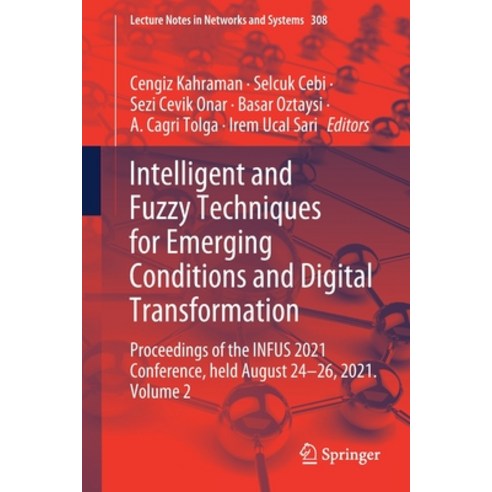 (영문도서) Intelligent and Fuzzy Techniques for Emerging Conditions and Digital Transformation: Proceedi... Paperback, Springer, English, 9783030855765