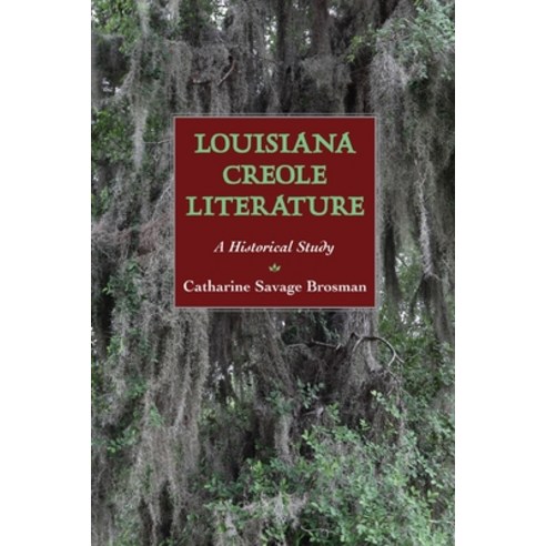 (영문도서) Louisiana Creole Literature: A Historical Study Paperback, University Press of Mississ..., English, 9781496852137