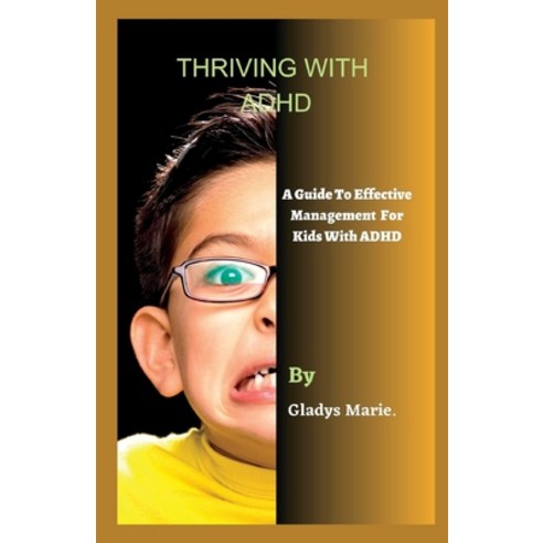 (영문도서) Thriving with ADHD: A Guide to Effective Management for Kids ...