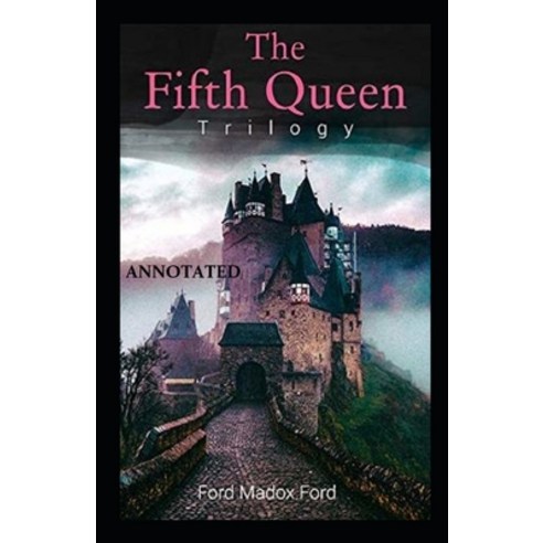 The Fifth Queen (The Fifth Queen Trilogy #1) Annotated Paperback, Independently Published, English, 9798737842208