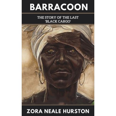 (영문도서) Barracoon: The Story of the Last Black Cargo Paperback, Grapevine India, English, 9789394270626