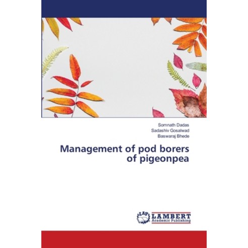 Management of pod borers of pigeonpea Paperback, LAP Lambert Academic Publis..., English, 9786202802901