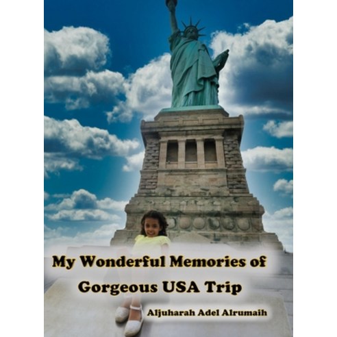 My Wonderful Memories of Gorgeous USA Trip Hardcover, Lulu.com