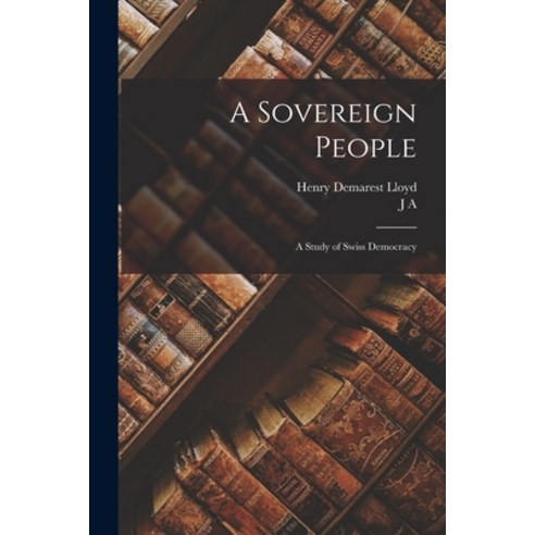 (영문도서) A Sovereign People; a Study of Swiss Democracy Paperback, Legare Street Press, English, 9781018569987