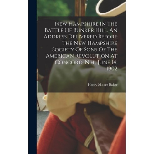 (영문도서) New Hampshire In The Battle Of Bunker Hill. An Address Delivered Before The New Hampshire Soc... Hardcover, Legare Street Press, English, 9781018189116