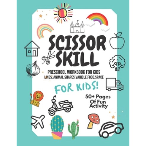 (영문도서) Scissor Skills Preschool Workbook for Kids: A Fun Cutting Practice Activity Book for Toddlers... Paperback, Independently Published, English, 9798520869214