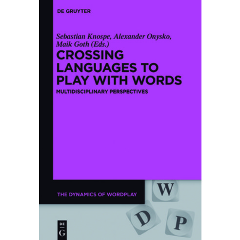 (영문도서) Crossing Languages to Play with Words: Multidisciplinary Perspectives Hardcover, de Gruyter, English, 9783110463095