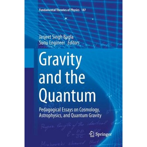 Gravity and the Quantum: Pedagogical Essays on Cosmology Astrophysics and Quantum Gravity Paperback, Springer, English, 9783319847207