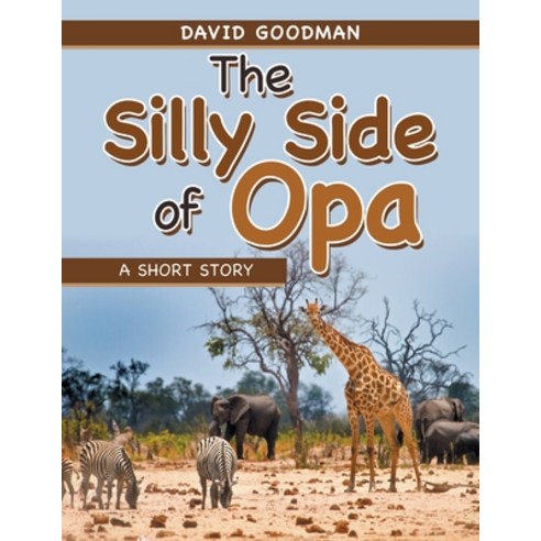 The Silly Side of Opa: A Short Story Paperback, Authorhouse, English, 9781665513487