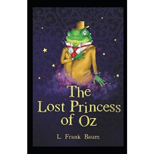 The Lost Princess of Oz Annotated Paperback, Independently Published, English, 9798727085264