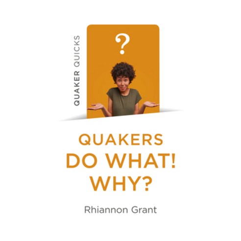 Quaker Quicks - Quakers Do What! Why? Paperback, Christian Alternative