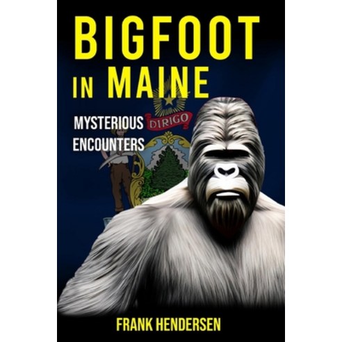 (영문도서) Bigfoot in Maine: Mysterious Encounters Paperback, Independently Published, English, 9798873284696