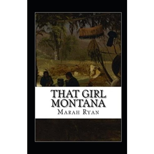 That Girl Montana Annotated Paperback, Independently Published, English, 9798592577758