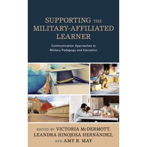 Supporting the Military-Affiliated Learner: Communication Approaches to Military Pedagogy and Education Hardcover, Lexington Books, English, 9781793618085