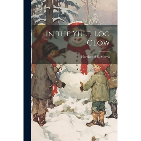 (영문도서) In the Yule-log Glow Paperback, Legare Street Press, English, 9781022018181