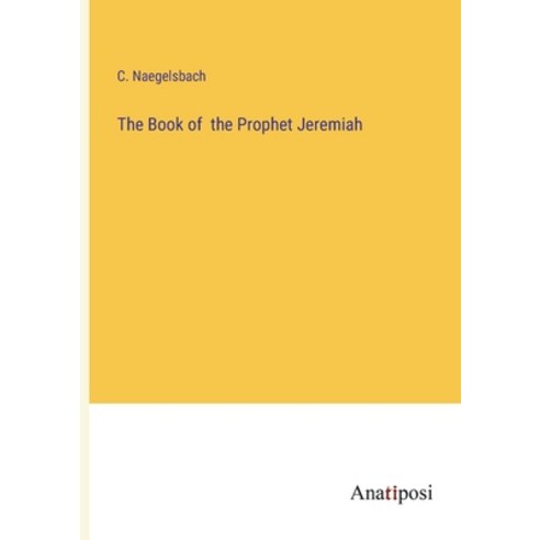 (영문도서) The Book of the Prophet Jeremiah Paperback, Anatiposi Verlag, English, 9783382106768