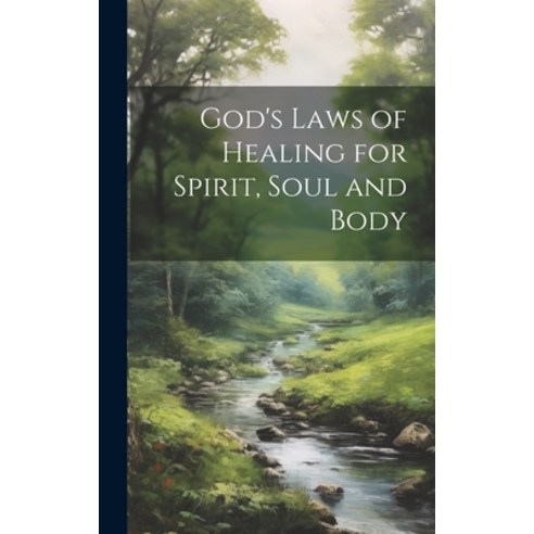 (영문도서) God''s Laws of Healing for Spirit Soul and Body Hardcover, Legare Street Press, English, 9781020664175