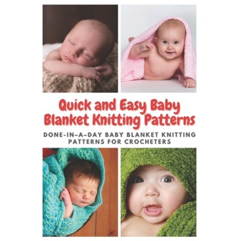 Quick and Easy Baby Blanket Knitting Patterns: Done-in-a-day Baby Blanket Knitting Patterns for Croc... Paperback, Independently Published, English, 9798598888827
