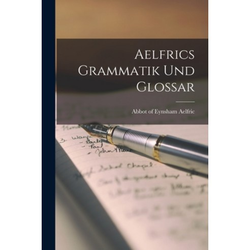 (영문도서) Aelfrics Grammatik und Glossar Paperback, Legare Street Press, English, 9781015683266