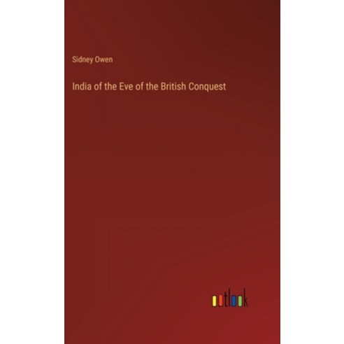 (영문도서) India of the Eve of the British Conquest Hardcover, Outlook Verlag, English, 9783368159719