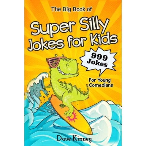 The Big Book of Super Silly Jokes for Kids: 999 Jokes For Young Comedians Paperback, Independently Published, English, 9798692928597