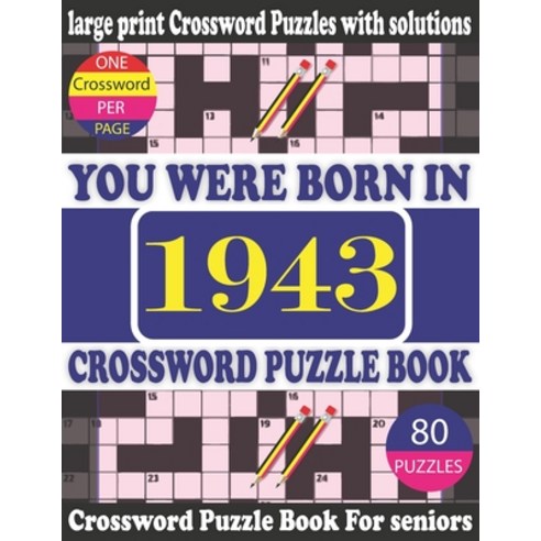 You Were Born in 1943: Crossword Puzzle Book: Crossword Games for Puzzle Fans & Exciting Crossword P... Paperback, Independently Published, English, 9798747664463