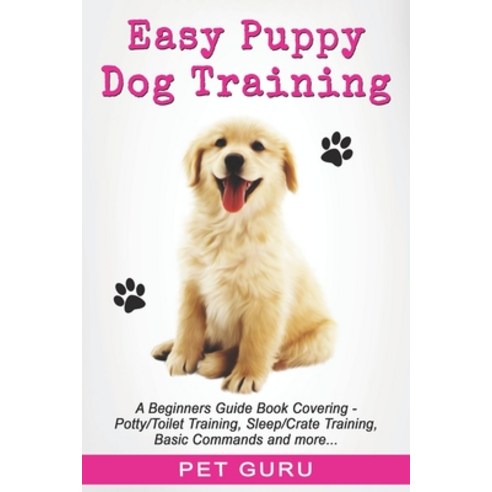 Easy Puppy Dog Training: Beginners guide book covering - Positive Training Potty or Toilet Training... Paperback, Independently Published, English, 9798711176619