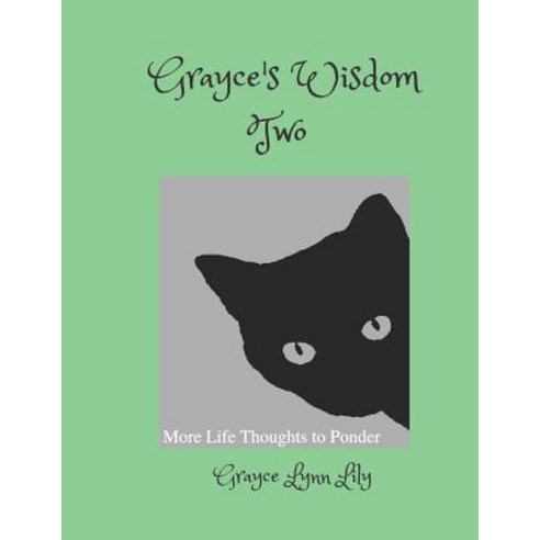 (영문도서) Grayce''s Wisdom Two: More Life Thoughts To Ponder Paperback, Independently Published, English, 9781795216265