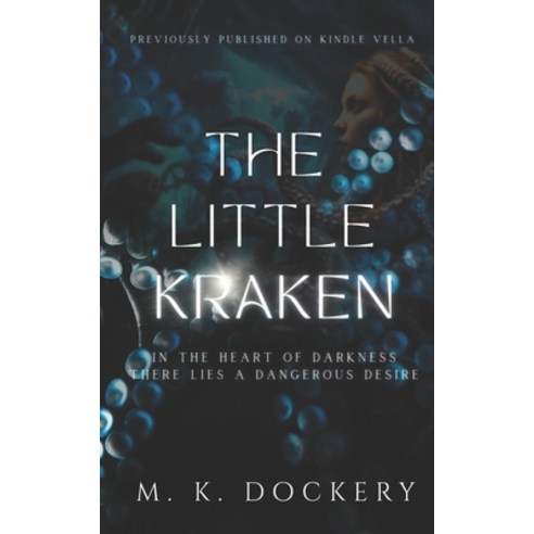 (영문도서) The Little Kraken: In the heart of darkness there lies a dangerous desire (Previously Publish... Paperback, Literature Drips LLC, English, 9781737922735
