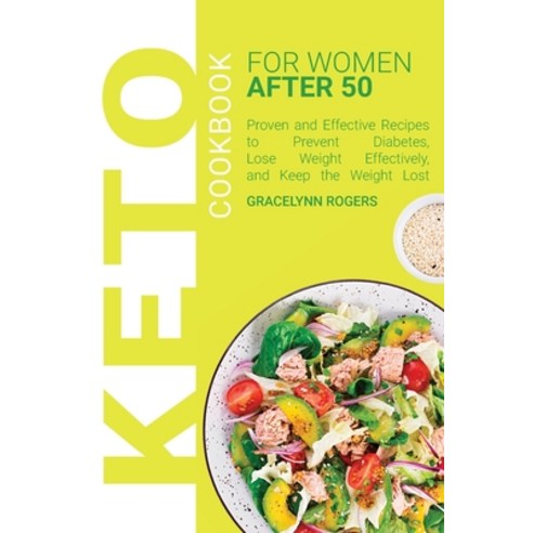 (영문도서) Keto Cookbook for Women After 50: Proven and Effective Recipes to Prevent Diabetes Lose Weig... Paperback, Gracelynn Rogers, English, 9781802993820