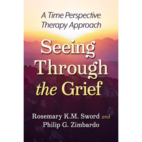 (영문도서) Seeing Through the Grief: A Time Perspective Therapy Approach Paperback, Toplight Books, English, 9781476694146