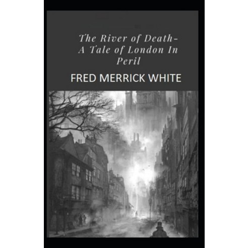 (영문도서) The River of Death: A Tale of London In Peril Illustrated Paperback, Independently Published, English, 9798459523140