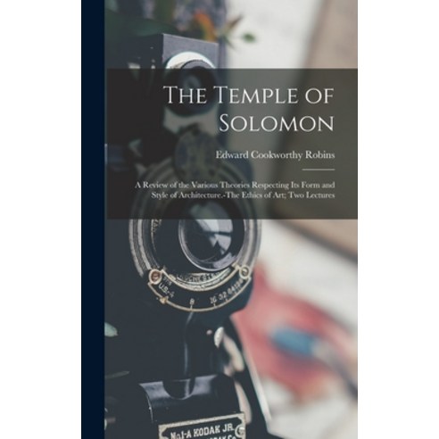 (영문도서) The Temple of Solomon: A Review of the Various Theories Respecting Its Form and Style of Arch... Hardcover, Legare Street Press, English, 9781017627961