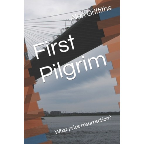 (영문도서) First Pilgrim: What price resurrection? Paperback, Independently Published, English, 9798459285871