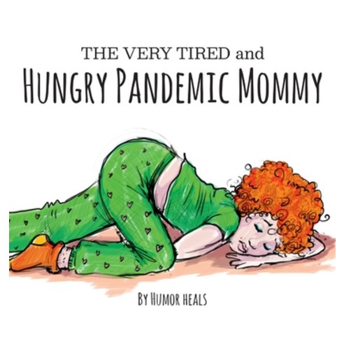 The Very Tired and Hungry Pandemic Mommy Hardcover, Grow Grit Press LLC