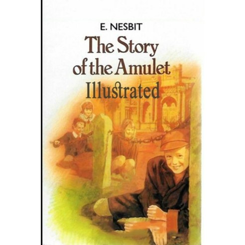 The Story of the Amulet Illustrated Paperback, Independently Published, English, 9798731482295