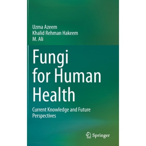 Fungi for Human Health: Current Knowledge and Future Perspectives Hardcover, Springer, English, 9783030587550