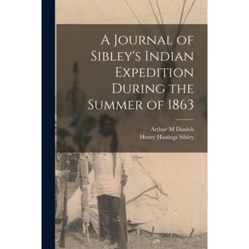 (영문도서) A Journal of Sibley''s Indian Expedition During the Summer of 1863 Paperback, Legare Street Press, English, 9781013539831