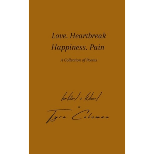 Love. Heartbreak. Happiness. Pain Paperback, Tyra, English, 9780578866987
