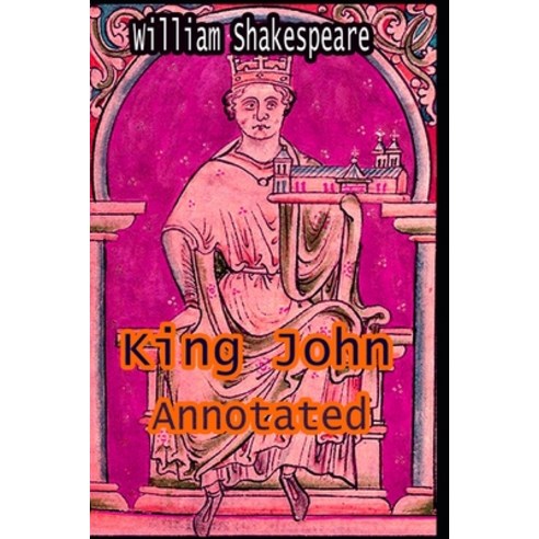 King John (Annotated) Paperback, Independently Published, English, 9798734588017