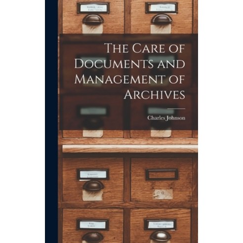 (영문도서) The Care of Documents and Management of Archives Hardcover, Legare Street Press, English, 9781016253383