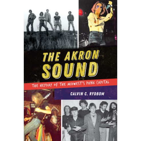The Akron Sound: The Heyday of the Midwest''s Punk Capital Paperback, History Press