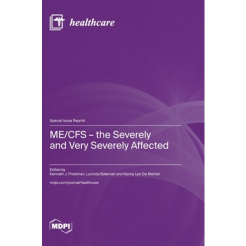 (영문도서) ME/CFS - the Severely and Very Severely Affected Hardcover, Mdpi AG, English, 9783036593609